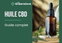 Huile CBD : guide complet