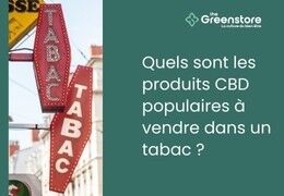 Quels sont les produits CBD populaires à vendre dans un tabac ?