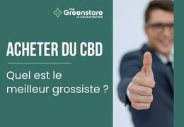 Quel est le meilleur grossiste de CBD ?