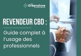 Vente CBD aux pros : guide complet avec The Greenstore